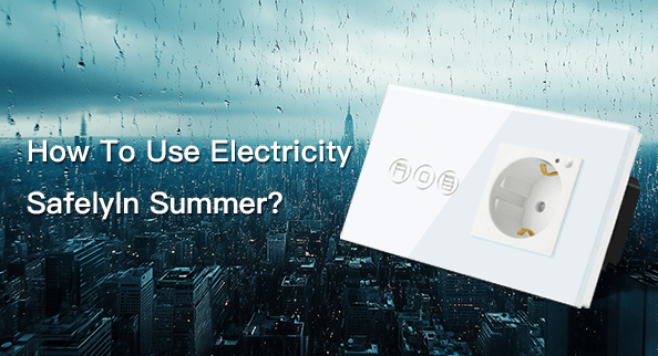 Safety Science Popularization: how to use electricity safely in summer?